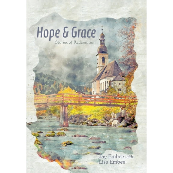 Hope & Grace: Stories of Redemption, (Hardcover)
