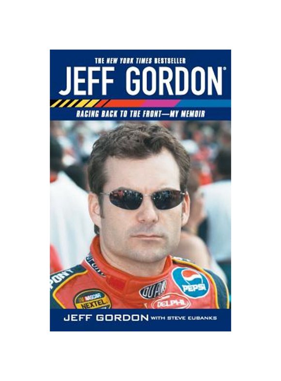Pre-Owned Jeff Gordon: Racing Back to the Front--My Memoir (Paperback 9780743499774) by Jeff Gordon, Steve Eubanks