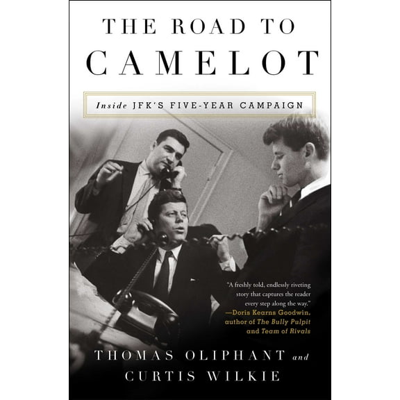 The Road to Camelot : Inside JFK's Five-Year Campaign (Paperback)