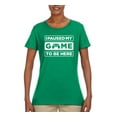 thumbnail image 2 of I Paused My Game to be Here Gaming Sports Womens Graphic T-Shirt, Kelly, Medium, 2 of 3
