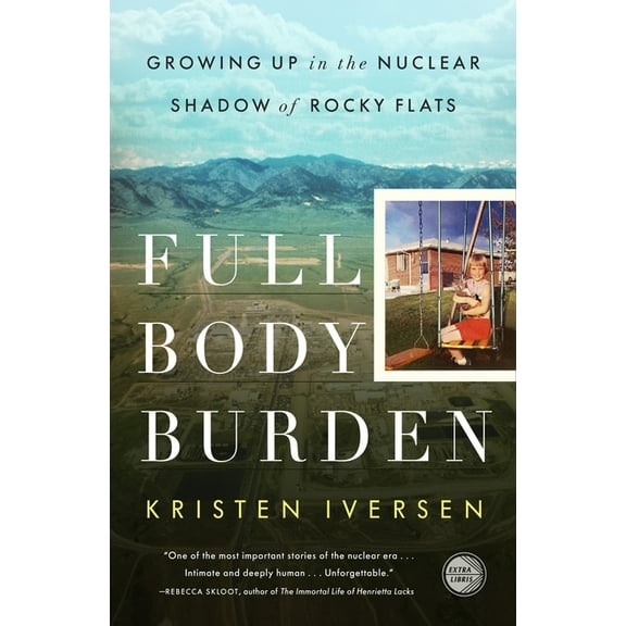 Full Body Burden: Growing Up in the Nuclear Shadow of Rocky Flats, (Paperback)
