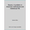 thumbnail image 1 of Pre-Owned Slavery: A problem in American institutional and intellectual life (Hardcover) 0226204766 9780226204765, 1 of 1