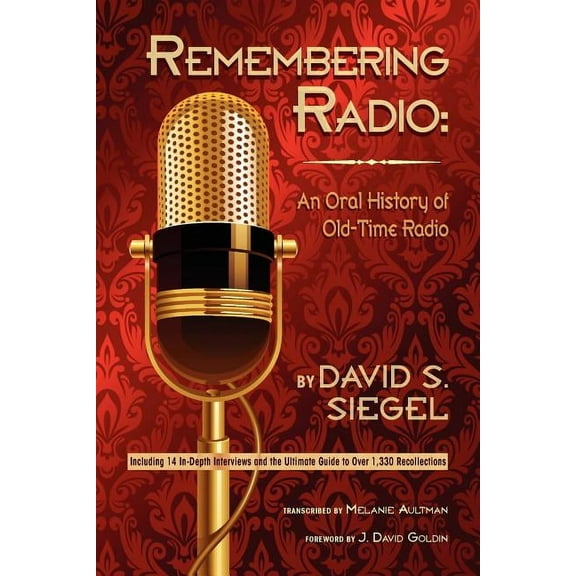 Remembering Radio: An Oral History of Old-Time Radio, (Paperback)