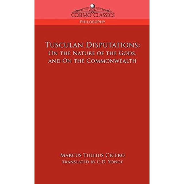 Tusculan Disputations : sur la Nature des Dieux et sur la République