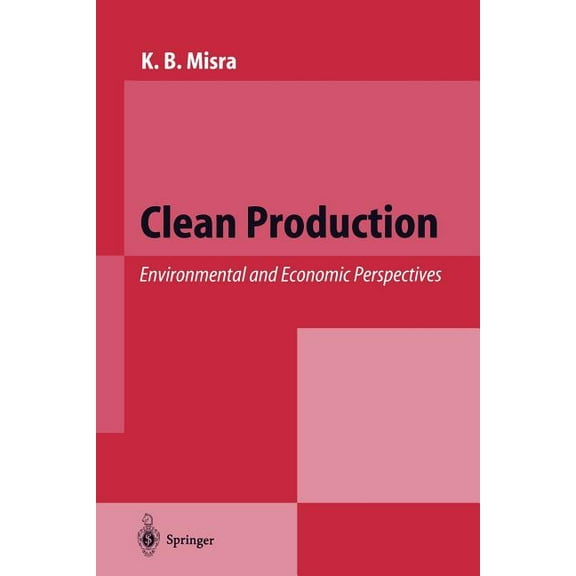 Clean Production: Environmental and Economic Perspectives, (Paperback)