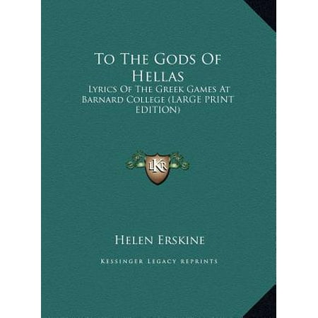 Lyrics Game - To the Gods of Hellas : Lyrics of the Greek Games at Barnard College (Large Print Edition)