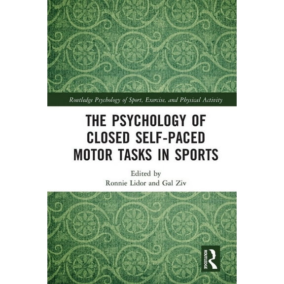 Routledge Psychology of Sport, Exercise  The Psychology of Closed Self-Paced Motor Tasks in Sports, (Paperback)