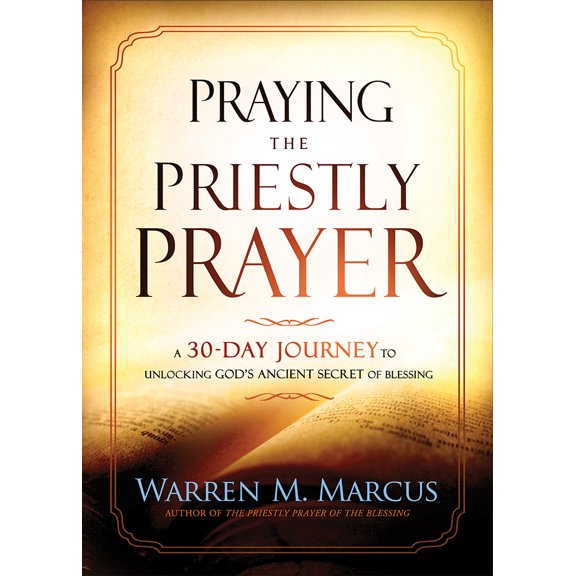 Pre-Owned Praying the Priestly Prayer: A 30-Day Journey to Unlocking God's Ancient Secret of Blessing (Paperback) 1636410049 9781636410043