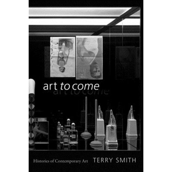 Pre-Owned Art to Come : Histories of Contemporary Art (Paperback)