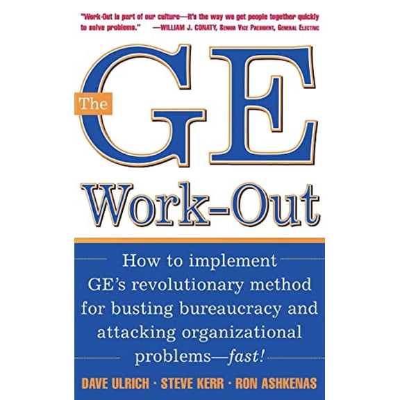 Pre-Owned The GE Work-Out: How to Implement Ge's Revolutionary Method for Busting Bureaucracy & Attacking Organizational Proble (Hardcover) 0071384162 9780071384162