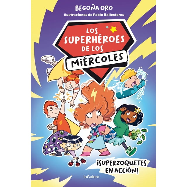Libro Los Superheroes De Los Miercoles 1 Tapa Blanda, Autor Pablo Oro Begoña, Editorial Lagalera