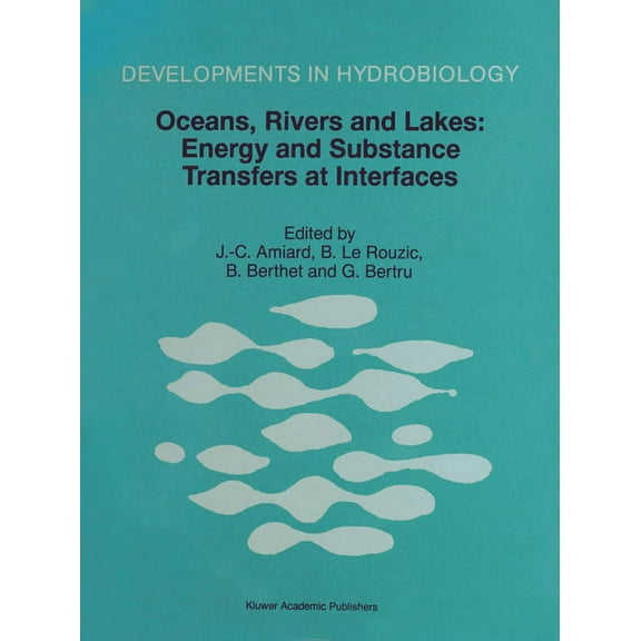 Developments in Hydrobiology Oceans, Rivers and Lakes: Energy and Substance Transfers at Interfaces, Book 131, (Hardcover)