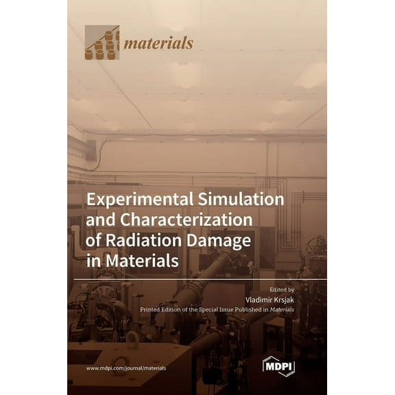 Experimental Simulation and Characterization of Radiation Damage in Materials, (Hardcover)