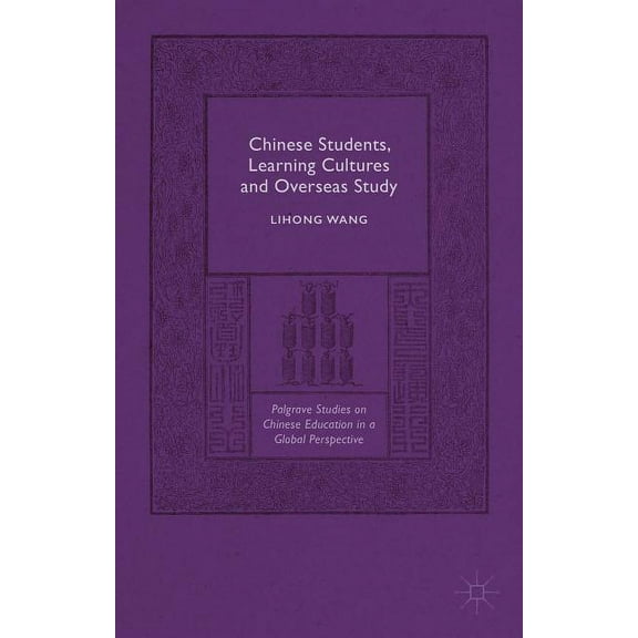 Palgrave Studies on Chinese Education in Chinese Students, Learning Cultures and Overseas Study, (Hardcover)