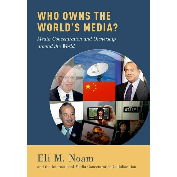 Who Owns the World's Media?: Media Concentration and Ownership Around the World, (Hardcover)