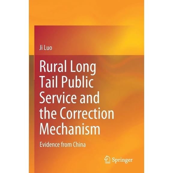 Rural Long Tail Public Service and the Correction Mechanism: Evidence from China, (Paperback)