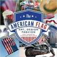 thumbnail image 1 of Pre-Owned The American Flag: Art, Design, Fashion (Hardcover) 1423636473 9781423636472, 1 of 1