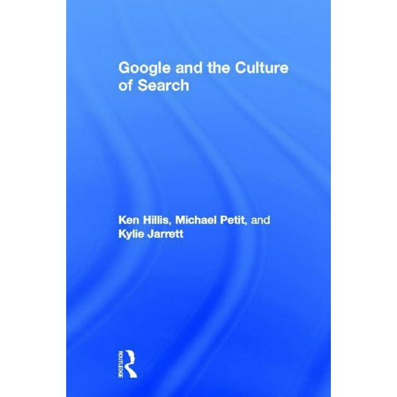 Google and the Culture of Search, (Hardcover)