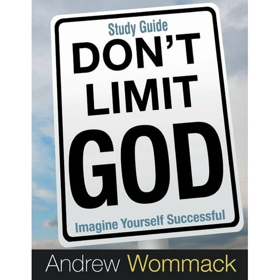Don't Limit God Study Guide: Imagine Yourself Successful, (Paperback)