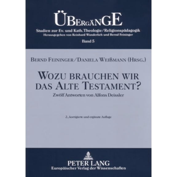 ÃbergÃ¤nge. Studien Zur Theologie Und Rel Wozu brauchen wir das Alte Testament?: Zwoelf Antworten von Alfons Deissler, Book 5, (Paperback)