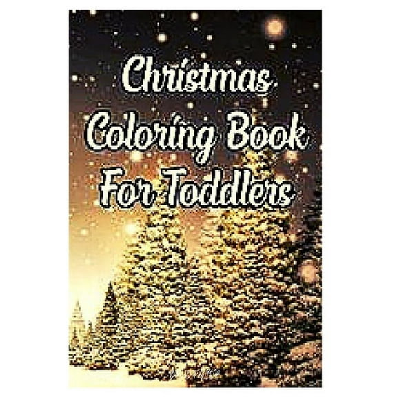 christmas coloring book for toddlers: 2-12 years old