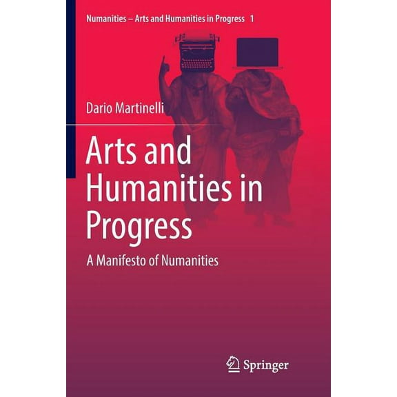 Numanities - Arts and Humanities in Prog Arts and Humanities in Progress: A Manifesto of Numanities, Book 1, (Paperback)