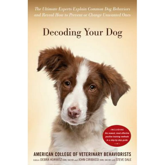 Pre-Owned Decoding Your Dog: The Ultimate Experts Explain Common Dog Behaviors and Reveal How to Prevent or Change Unwanted Ones (Hardcover) 0547738919 9780547738918