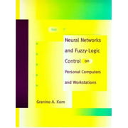 Neural Networks and Fuzzy-Logic Control on Personal Computers and Workstations [Hardcover - Used]
