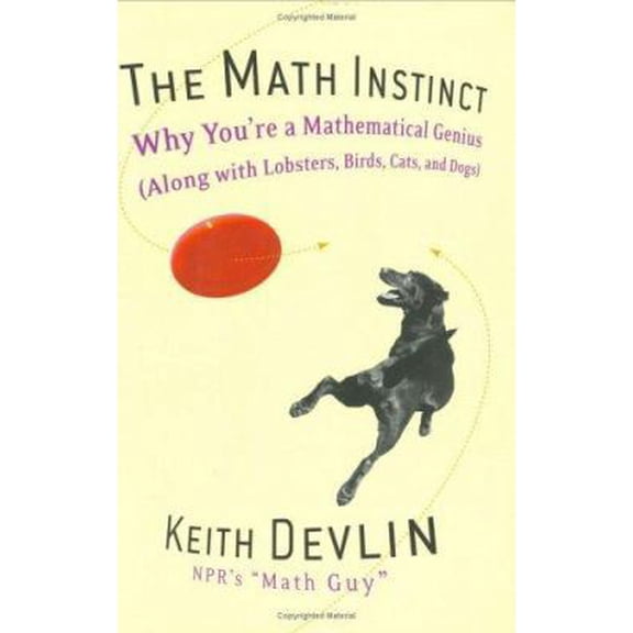 Pre-Owned The Math Instinct: Why You're a Mathematical Genius (Along with Lobsters, Birds, Cats, and Dogs) (Hardcover) 1560256729 9781560256724
