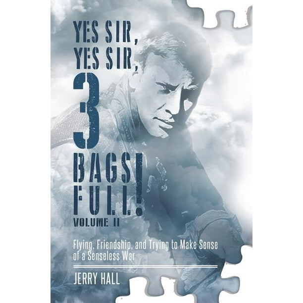 Yes Sir, Yes Sir, 3 Bags Full! Volume II Flying, Friendship, and