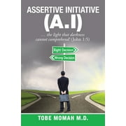 Assertive Initiative (A.I) : ... the light that darkness cannot comprehend! (John 1:5) (Paperback)