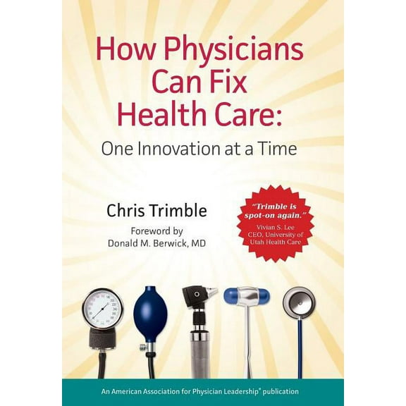 How Physicians Can Fix Health Care, (Hardcover)