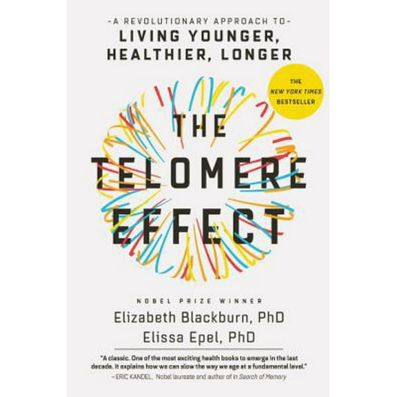 Pre-Owned The Telomere Effect: A Revolutionary Approach to Living Younger, Healthier, Longer (Hardcover) 1455587974 9781455587971