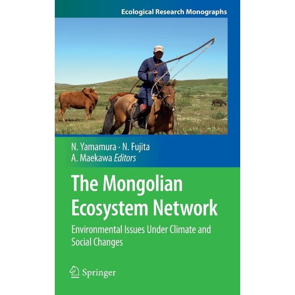Ecological Research Monographs The Mongolian Ecosystem Network: Environmental Issues Under Climate and Social Changes, Book 0, (Hardcover)