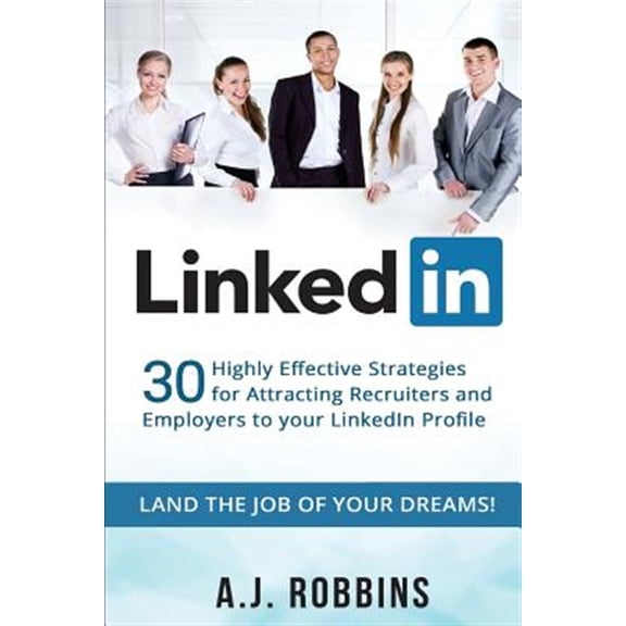 Pre-Owned LinkedIn: 30 Highly Effective Strategies for Attracting Recruiters and Employers to Your LinkedIn Profile (Resume, Profile Hacks, Stand Out, Cover Letter, Career) Paperback