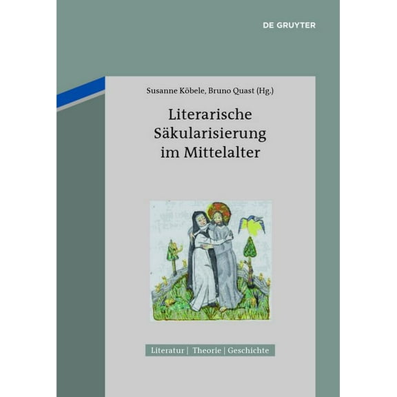 Literatur - Theorie - Geschichte Literarische Säkularisierung Im Mittelalter, Book 4, (Paperback)