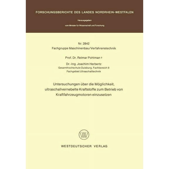 Forschungsberichte Des Landes Nordrhein- Untersuchungen Ãber Die Möglichkeit, Ultraschallvernebelte Kraftstoffe Zum Betrieb Von Kraftfahrzeugmotoren Einzusetzen, (Paperback)