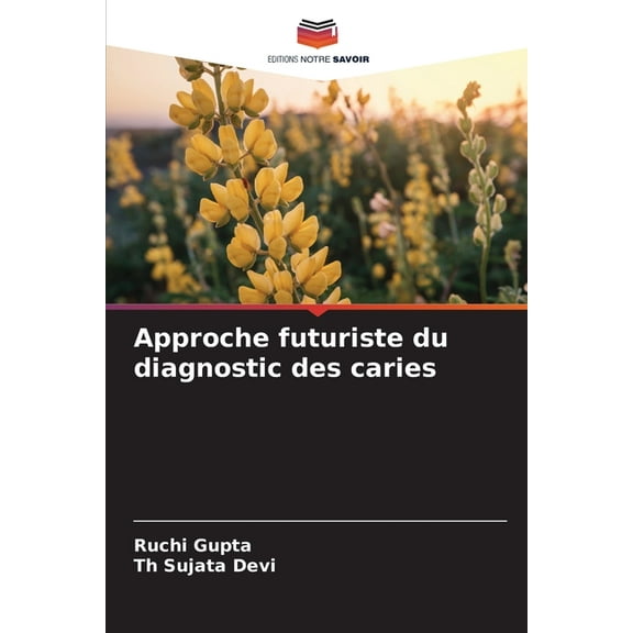 Approche futuriste du diagnostic des caries, (Paperback)