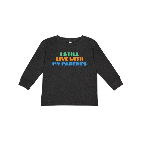 Inktastic I Still Live with My Parents Boys or Girls Long Sleeve Toddler T-Shirt