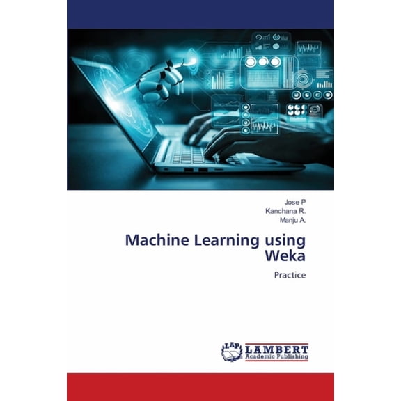 Machine Learning using Weka, (Paperback)