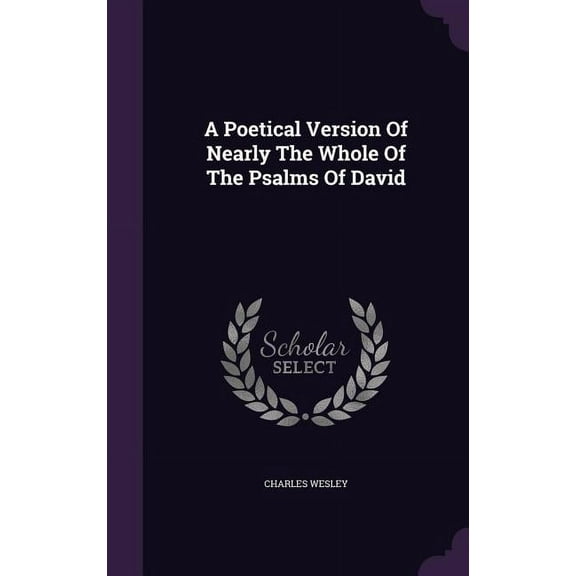 A Poetical Version Of Nearly The Whole Of The Psalms Of David (Hardcover)