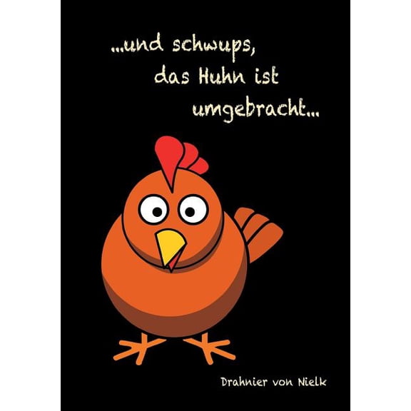 ...und schwups, das Huhn ist umgebracht (Paperback)