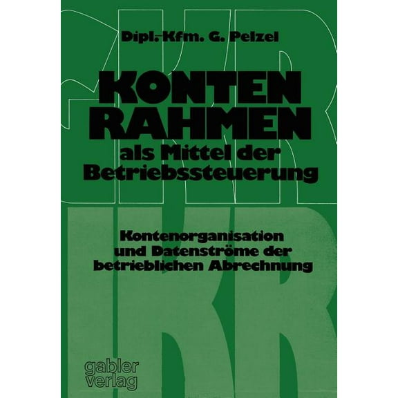 Kontenrahmen ALS Mittel Der Betriebssteuerung: Kontenorganisation Und DatenstrÃ¶me Der Betrieblichen Abrechnung, (Paperback)