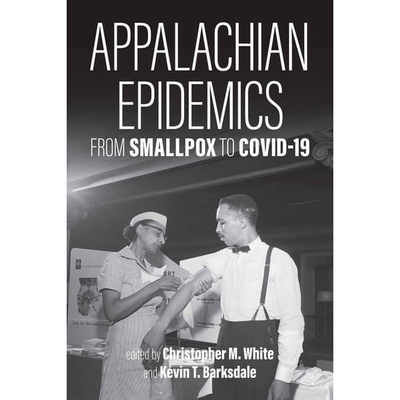Appalachian Epidemics: From Smallpox to Covid-19, (Paperback)