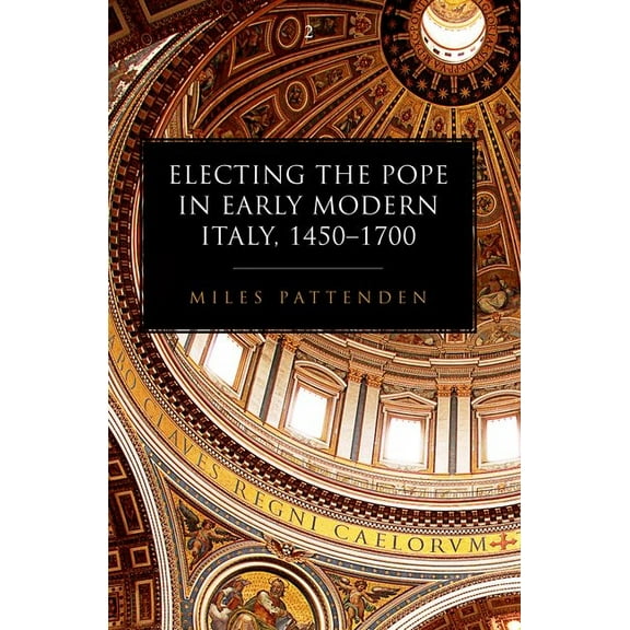 Electing the Pope in Early Modern Italy, 1450-1700, (Paperback)