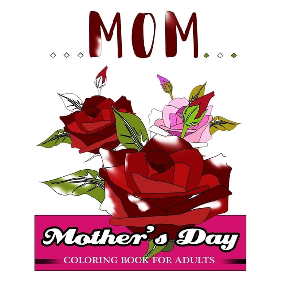 Mother's Day Coloring Book for Adults: GIft Idea for Mother Coloring Book, (Paperback)