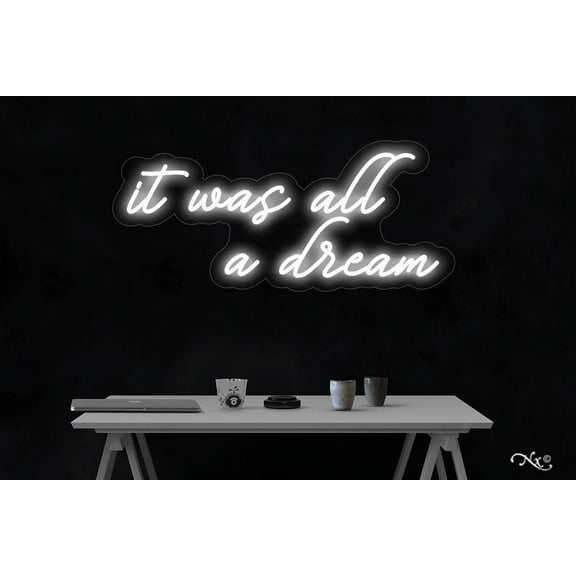 it was all a dream-LED Neon Sign Made in USA