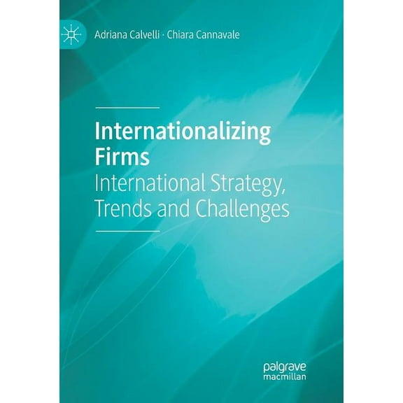 Internationalizing Firms: International Strategy, Trends and Challenges, (Paperback)