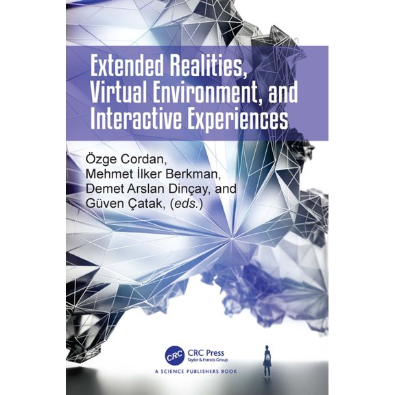 Extended Realities, Virtual Environment, and Interactive Experiences, (Hardcover)