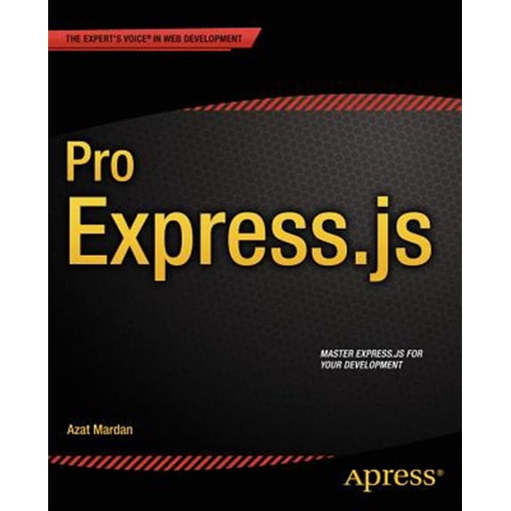Pre-Owned Pro Express.Js: Master Express.Js: The Node.Js Framework for Your Web Development (Paperback) 1484200381 9781484200384